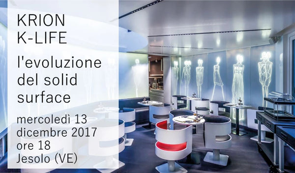 KRION K-LIFE PORCELANOSA, A JESOLO UN EVENTO SULL’EVOLUZIONE DEL SOLID SURFACE